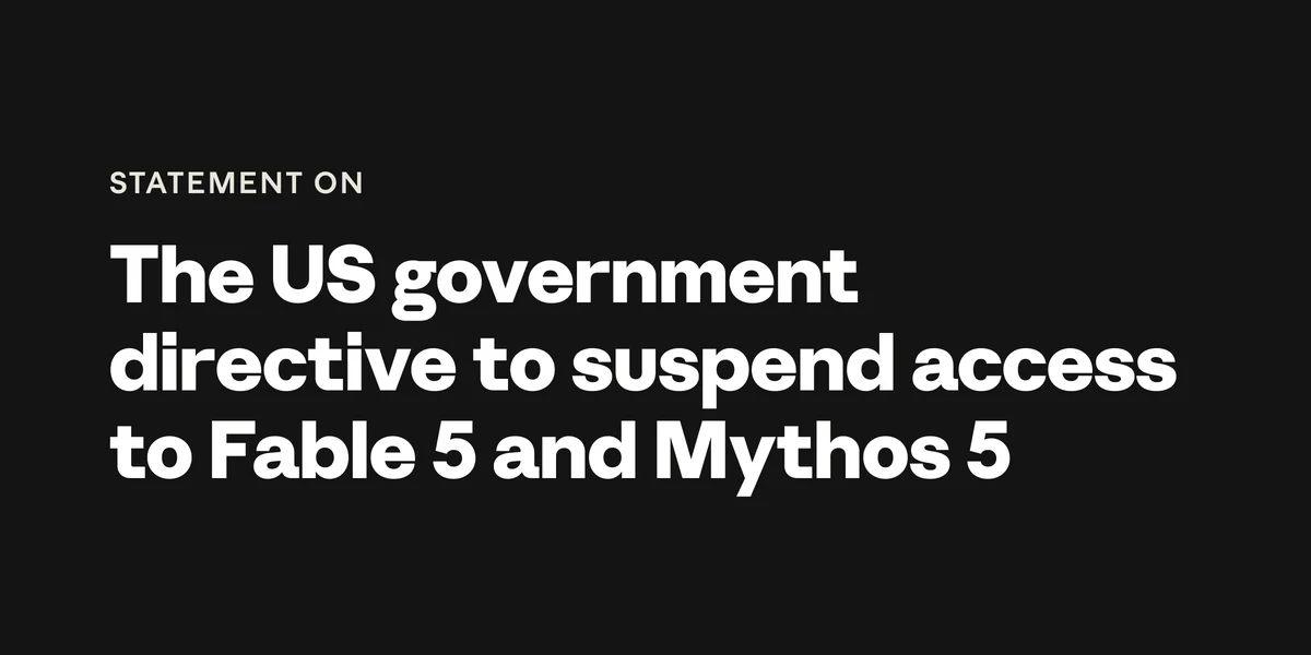 The US government ordered Anthropic to pull Fable 5 and Mythos 5 overnight