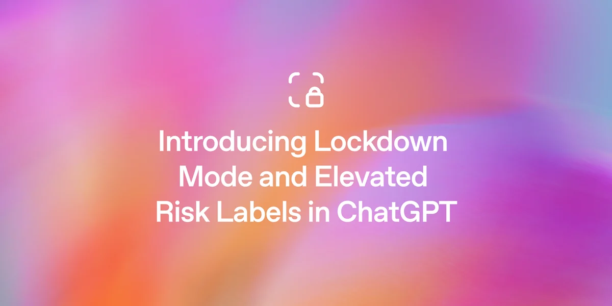 ChatGPT's Lockdown Mode reaches everyone, free tier included